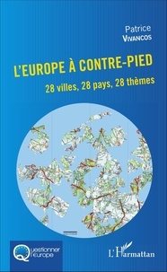 Patrice Vivancos - L'Europe à contre-pied - 28 villes, 28 pays, 28 thèmes.