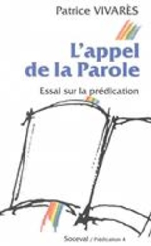 Patrice Vivarès - L'appel de la parole - Essai sur la prédication.