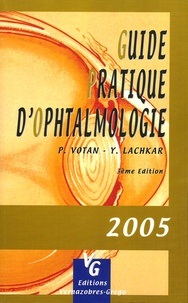 Patrice Votan et Yves Lachkar - Guide Pratique d'Ophtalmologie.