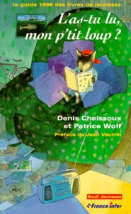 Patrice Wolf et Denis Cheissoux - L'as-tu lu, mon p'tit loup ? - [le guide 1998 des livres de jeunesse.