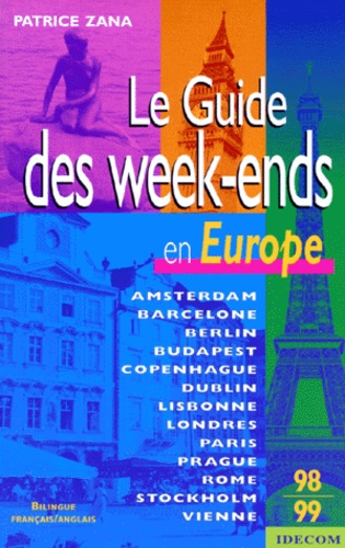 Patrice Zana - Le Guide Des Week-Ends En Europe. Bilingue Francais-Anglais, Edition 1998-1999.