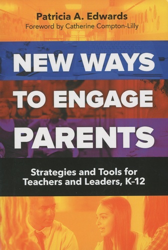 Patricia A Edwards - New Ways to Engage Parents - Strategies and Tools for Teachers and Leaders, K-12.