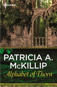 Patricia A. McKillip - Alphabet of Thorn.