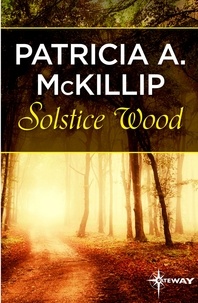 Patricia A. McKillip - Solstice Wood.