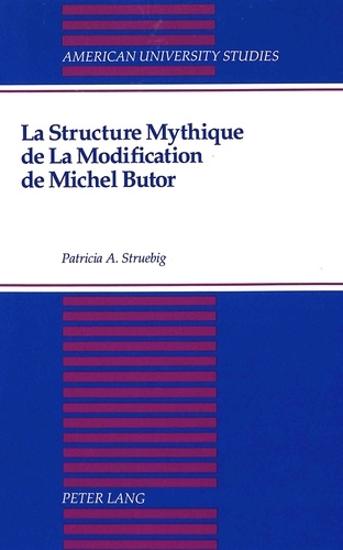 Patricia A. Struebig - La structure mythique de la modification de Michel Butor.