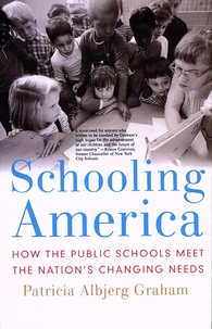 Patricia Albjerg Graham - Schooling America - How the Public Schools Meet the Nation's Changing Needs.