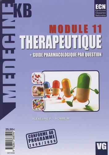 Patricia Alexeline et M Acaire - Thérapeutique module 11 - Plus guide pharmacologique par question.