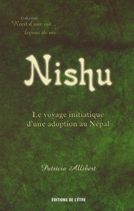 Patricia Allibert - Nishu - Le voyage initiatique d'une adoption au Népal.