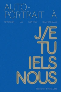 Autoportrait à : Performer les identités relationnelles