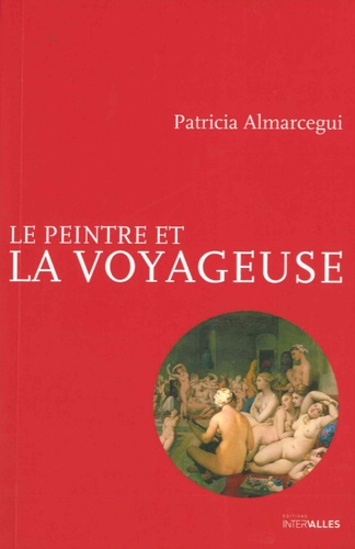 Patricia Almarcegui - Le peintre et la voyageuse.