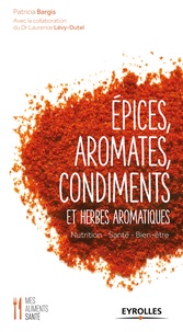 Patricia Bargis - Epices, aromes, condiments et herbes aromatiques.