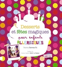 Patricia Barreau-Yu - Desserts et fêtes magiques pour enfants allergiques.