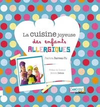 Patricia Barreau-Yu - La cuisine joyeuse des enfants allergiques.