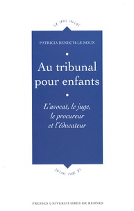Patricia Benec'h-Le Roux - Au tribunal pour enfants - L'avocat, le juge, le procureur et l'éducateur.