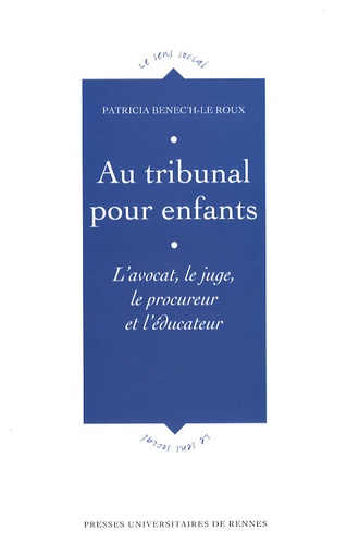 Patricia Benec'h-Le Roux - Au tribunal pour enfants - L'avocat, le juge, le procureur et l'éducateur.