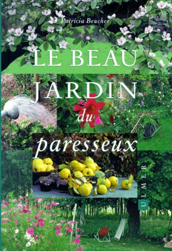 Patricia Beucher - Le beau jardin du paresseux.