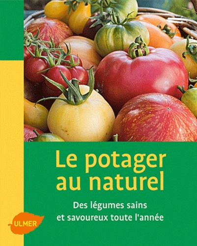 Patricia Beucher - Le potager au naturel - Des légumes sains et savoureux toute l'année.