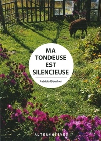 Patricia Beucher - Ma tondeuse est silencieuse.