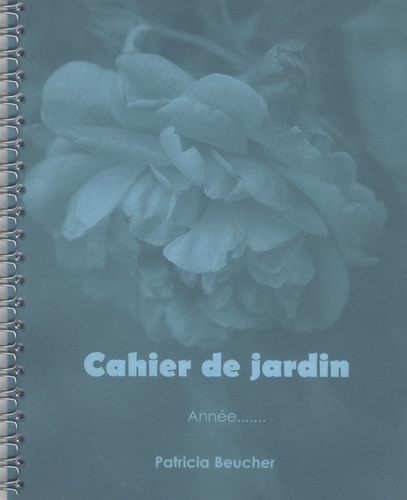 Patricia Beucher - Mon bio jardin version relax - Cahier de jardin.