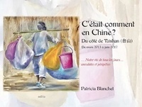 Patricia Blanchet - C'était comment en Chine ? - Du côté de Taischan De mars 2013 à juin 2017.