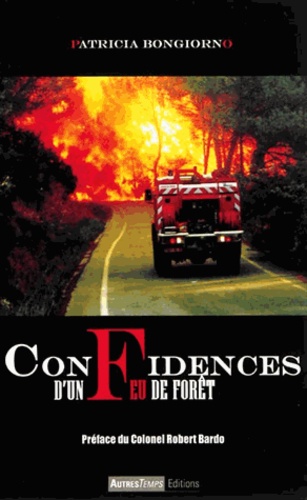 Patricia Bongiorno - Confidences d'un feu de forêt.