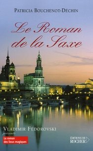 Patricia Bouchenot - Le Roman de la Saxe.