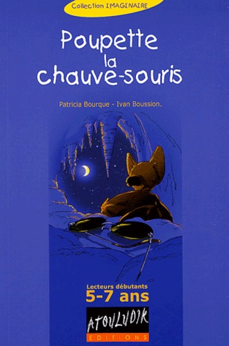 Patricia Bourque et Ivan Boussion - Poupette la chauve-souris.