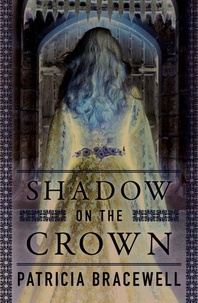Patricia Bracewell - Shadow on the Crown.