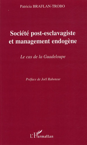 Société post-esclavagiste et management endogène. Le cas de la Guadeloupe