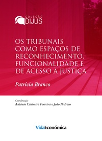 Patrícia Branco - Os tribunais como espaços de reconhecimento, funcionalidade e de acesso à justiça.