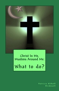  Patricia Bridewell - Christ In Me, Muslims Around Me: What to do?.