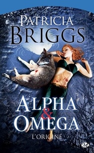 Patricia Briggs - Alpha & Omega - L'Origine - Alpha & Omega, T0.