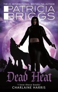 Patricia Briggs - Dead Heat - An Alpha and Omega novel: Book 4.