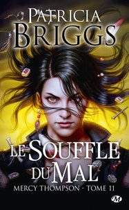 Patricia Briggs - Le Souffle du mal - Mercy Thompson, T11.