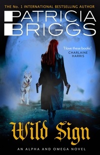 Patricia Briggs - Wild Sign - An Alpha and Omega Novel: Book 6.