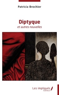 Patricia Brochier - Diptyque - et autres nouvelles.