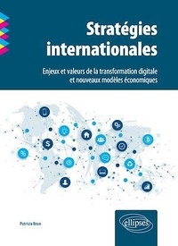 Patricia Brun - Stratégies internationales - Enjeux et valeurs de la transformation digitale et nouveaux modèles économiques.