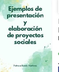  PATRICIA BUEDO MARTINEZ - Ejemplos de presentación y elaboración de proyectos sociales.