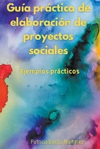  PATRICIA BUEDO MARTINEZ - Guia práctica de elaboración de proyectos sociales.