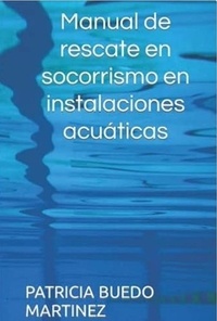  PATRICIA BUEDO MARTINEZ - Manual de rescate en socorrismo en instalaciones acústicas - Educación, #1.