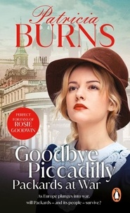 Patricia Burns - Goodbye Piccadilly - an unmissable turn-of-the-century wartime saga about one department store, and the people who depend on it.