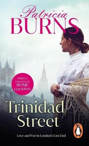 Patricia Burns - Trinidad Street - an enchanting and wonderfully warm saga of lives and loves in London’s East End.  Perfect to settle down with!.