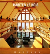 Patricia Butil et Bernadette Lozet - Habiter Le Bois.