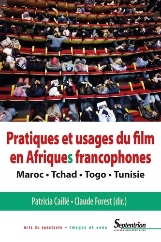 Pratiques et usages du film en Afriques francophones. Maroc, Tchad, Togo, Tunisie