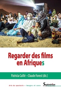 Patricia Caillé et Claude Forest - Regarder des films en Afriques.