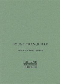 Patricia Castex Menier - Bouge tranquille.