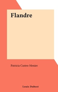 Patricia Castex-Menier - Flandre.