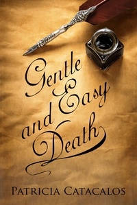  Patricia Catacalos - Gentle and Easy Death (1832 Regency Series Book 3).