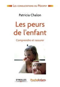 Patricia Chalon - Les peurs de l'enfant - Comprendre et rassurer.