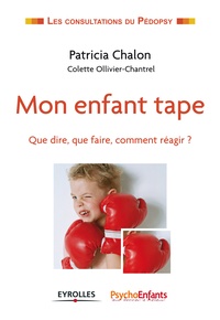 Patricia Chalon - Mon enfant tape - Que dire, que faire, comment réagir ?.